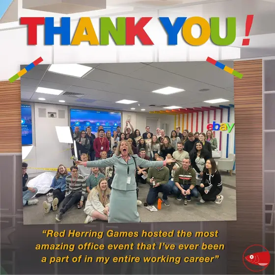 A customer’s thank-you: "Red Herring Games hosted the most amazing office event that I’ve ever been a part of in my entire working career"